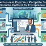 Furtherbusiness Com: Your Complete Business Resource Platform for Entrepreneurs
